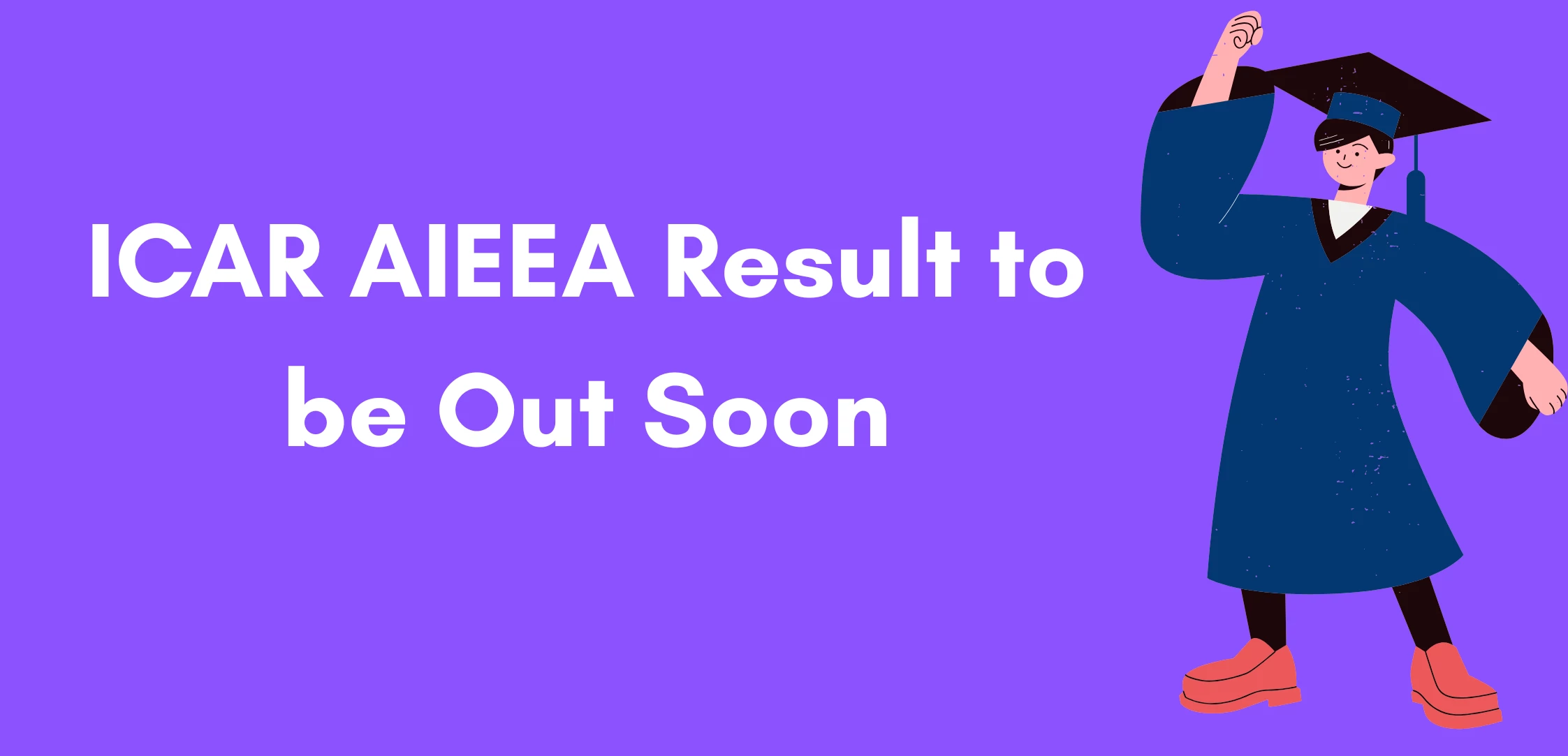 ICAR AIEEA Result to be Out Soon
